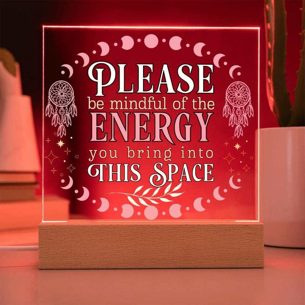 Please Be Mindful Of The Energy You Bring Into This Space acrylic Plaque Sign Be Mindful Positive Energy Sign for the office Back To School