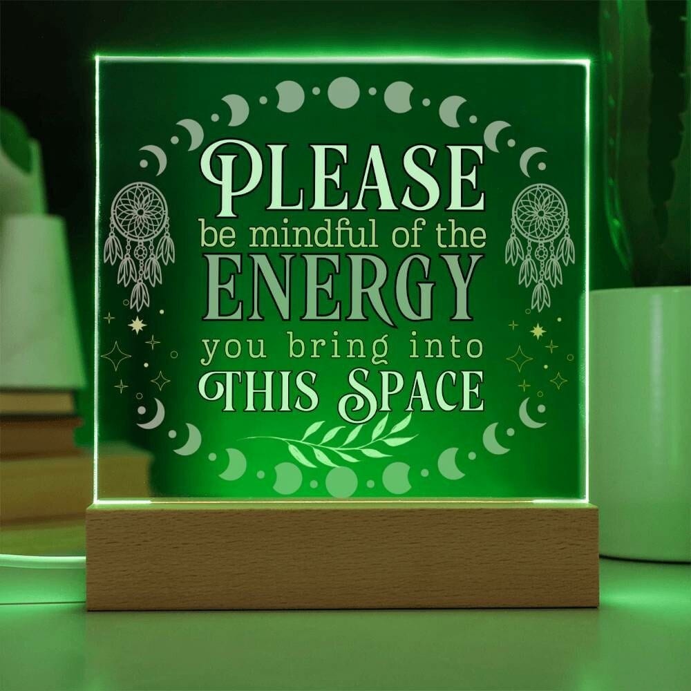 Please Be Mindful Of The Energy You Bring Into This Space acrylic Plaque Sign Be Mindful Positive Energy Sign for the office Back To School