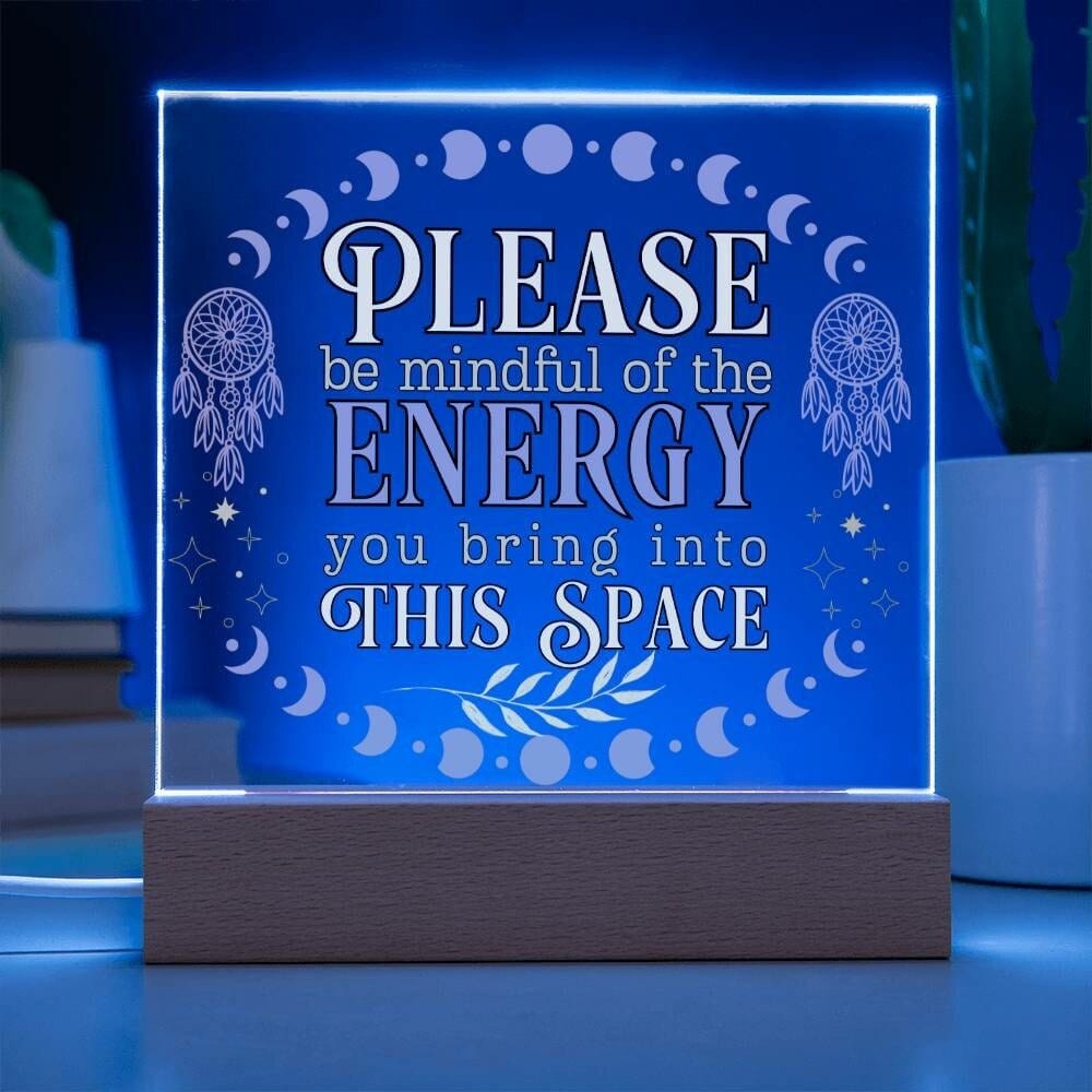 Please Be Mindful Of The Energy You Bring Into This Space acrylic Plaque Sign Be Mindful Positive Energy Sign for the office Back To School