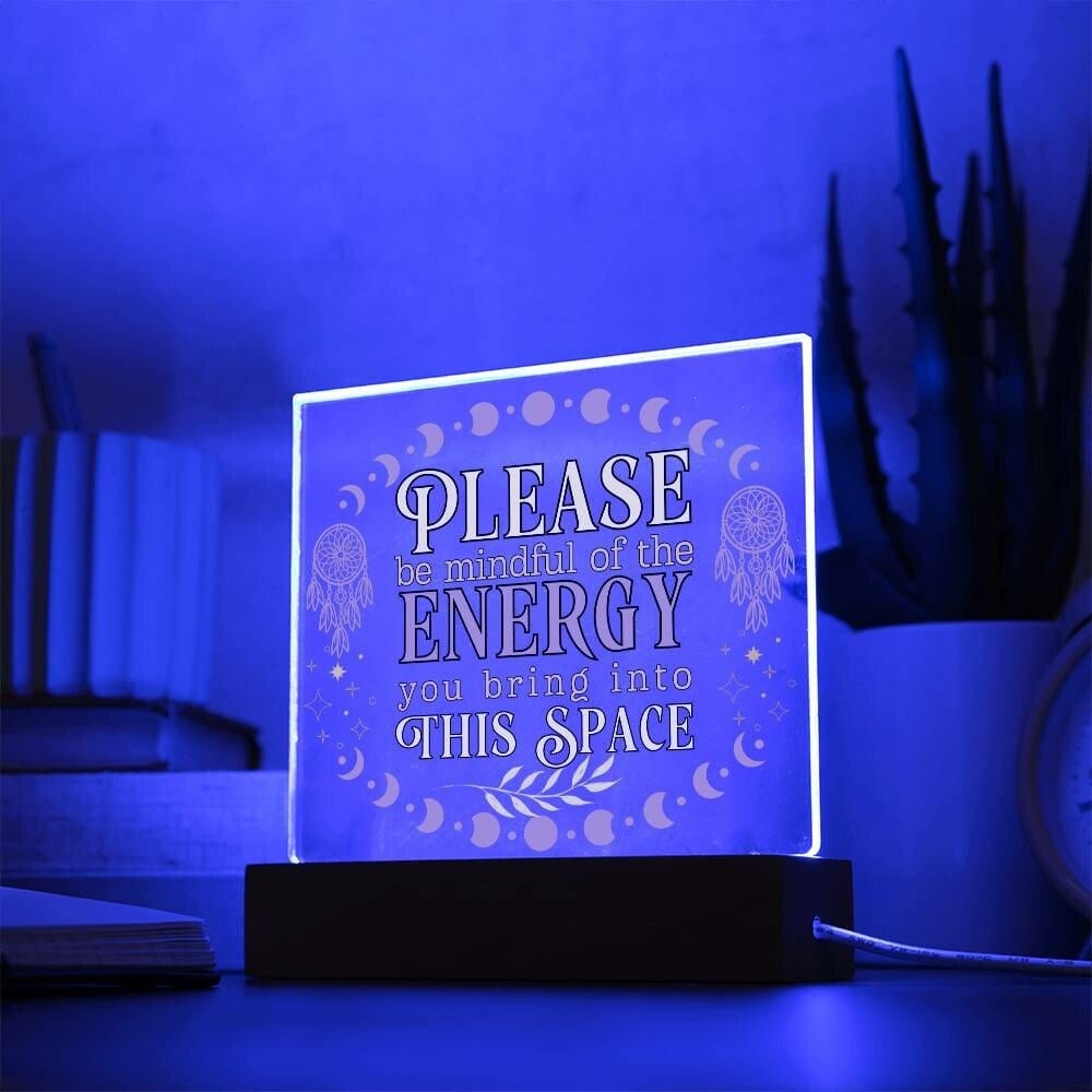 Please Be Mindful Of The Energy You Bring Into This Space acrylic Plaque Sign Be Mindful Positive Energy Sign for the office Back To School
