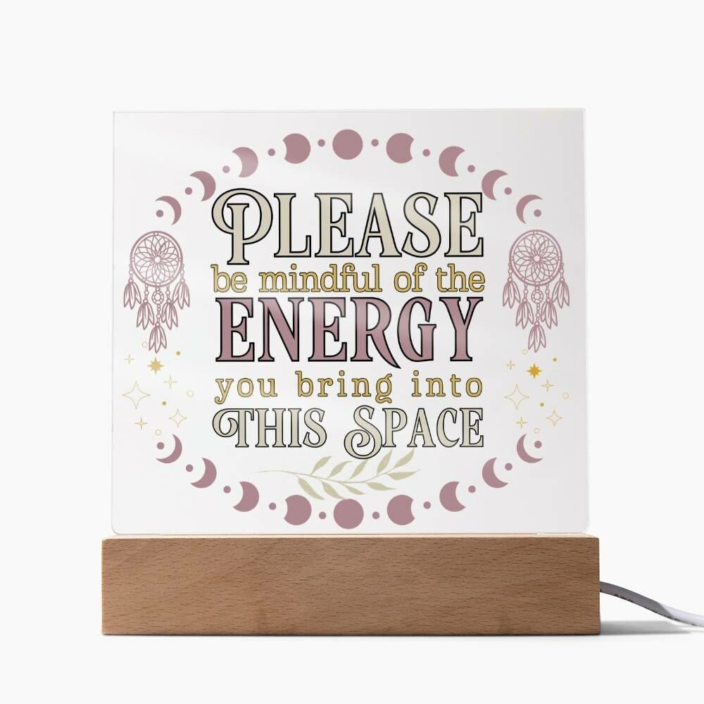 Please Be Mindful Of The Energy You Bring Into This Space acrylic Plaque Sign Be Mindful Positive Energy Sign for the office Back To School