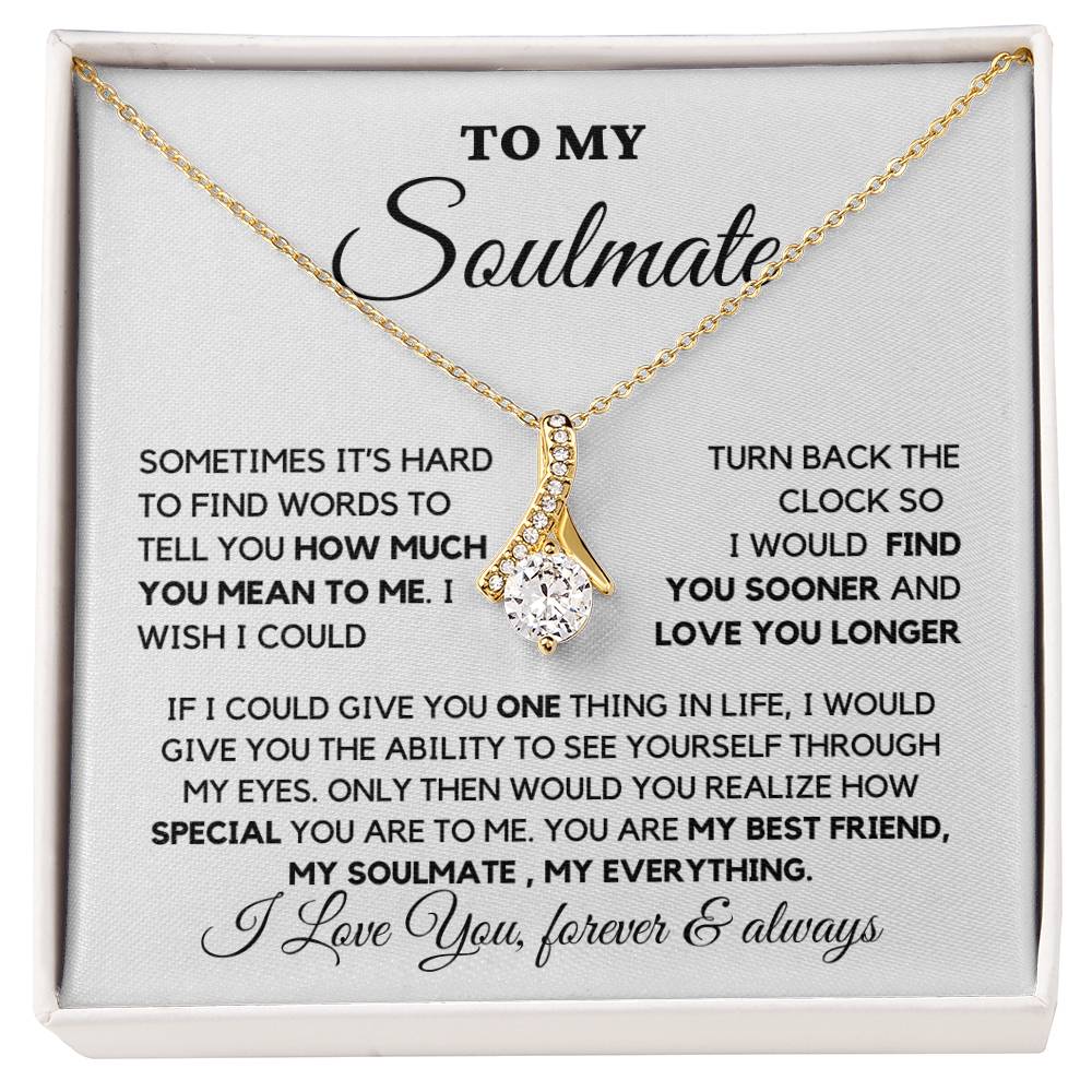To my Soulmate- Find you sooner Alluring Beauty necklace