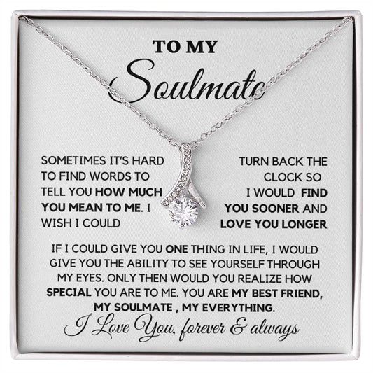 To my Soulmate- Find you sooner Alluring Beauty necklace