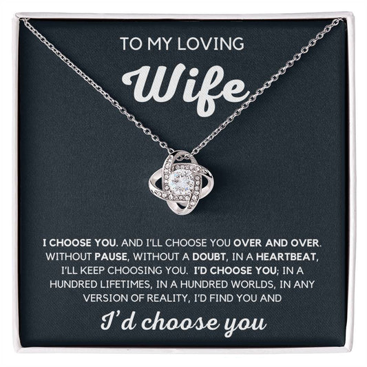 To my wife- I'd choose you- Loveknot Necklace