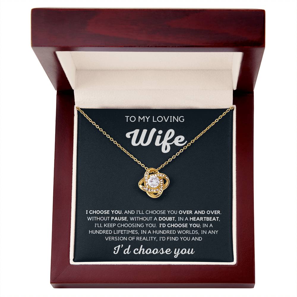 To my wife- I'd choose you- Loveknot Necklace