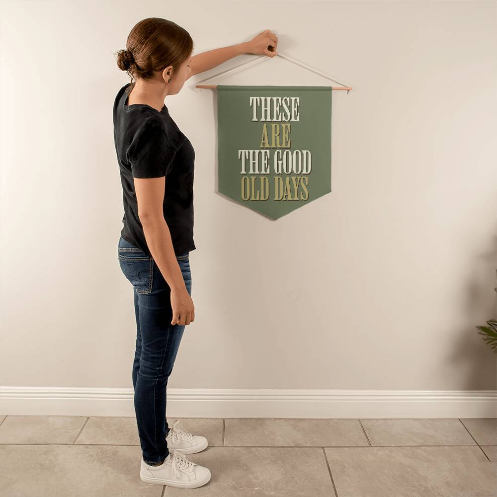 These are the good old Days Pennant Wall hanging