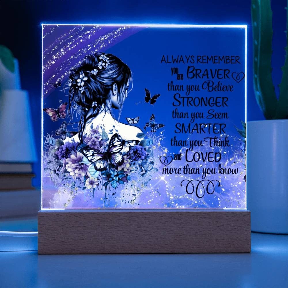 You are Braver Thank you Believe Acrylic Plaque Gift for Daughter From Mom Inspirational Gift from Dad Gift for Granddaughter