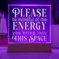 Please Be Mindful Of The Energy You Bring Into This Space acrylic Plaque Sign Be Mindful Positive Energy Sign for the office Back To School