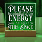 Please Be Mindful Of The Energy You Bring Into This Space acrylic Plaque Sign Be Mindful Positive Energy Sign for the office Back To School