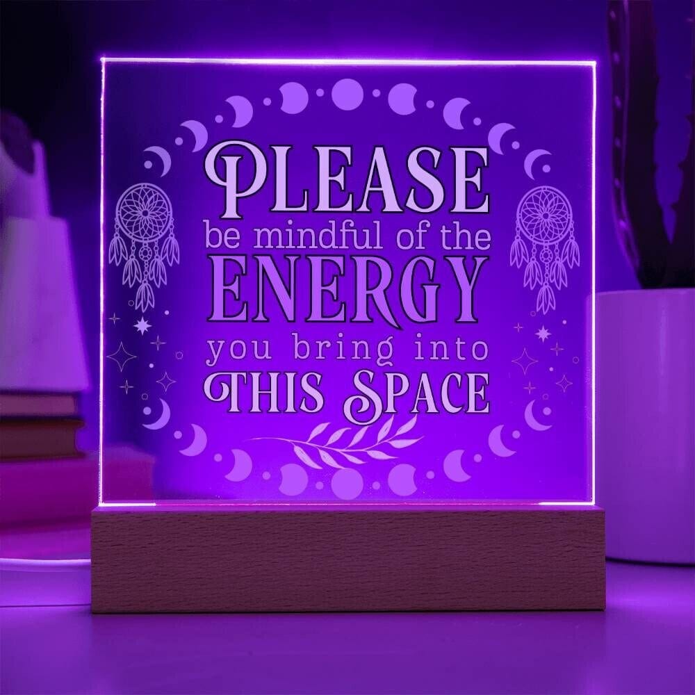 Please Be Mindful Of The Energy You Bring Into This Space acrylic Plaque Sign Be Mindful Positive Energy Sign for the office Back To School