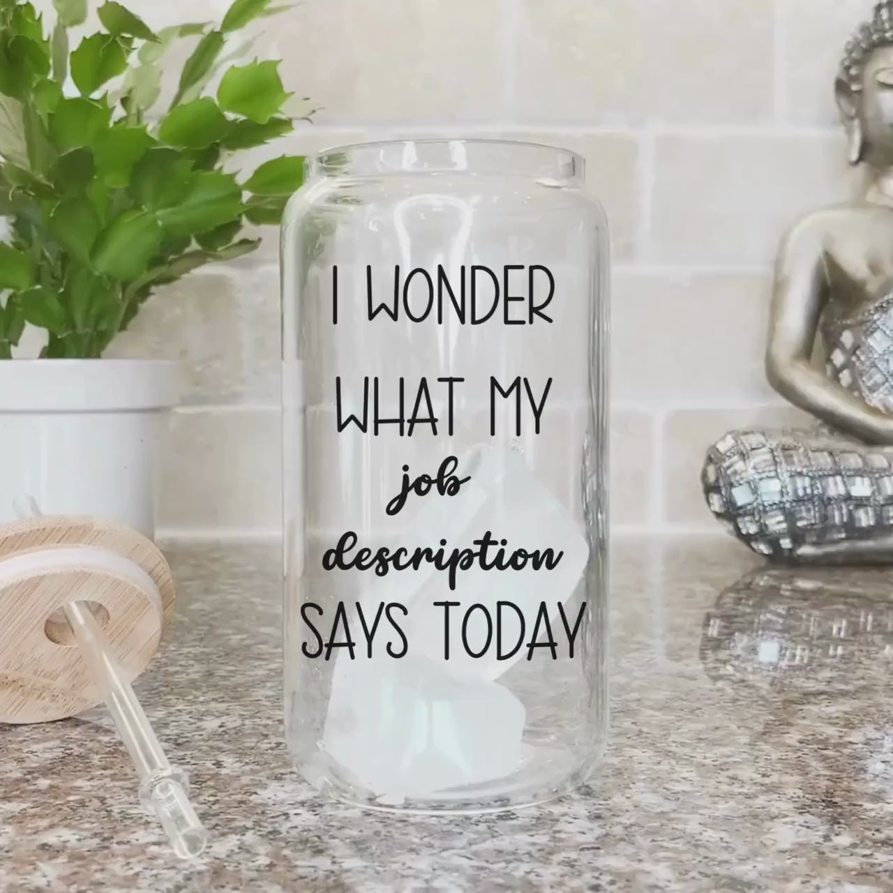 I wonder what my job description says today Iced Coffee Cup Funny Frosted Tumbler with Straw Office humor Beer Glass gift Secret santa gifts