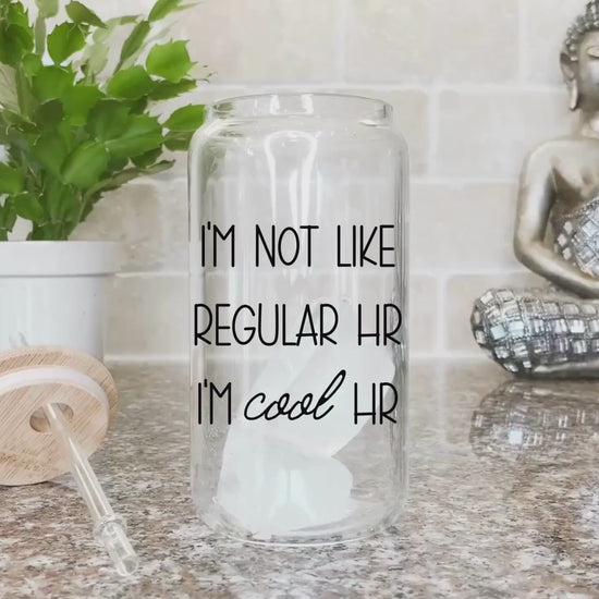 I'm not like regular HR I'm cool Hr Human Resources Iced Coffee Cup HR Funny Frosted Tumbler with Straw HR department humor Beer Glass gift