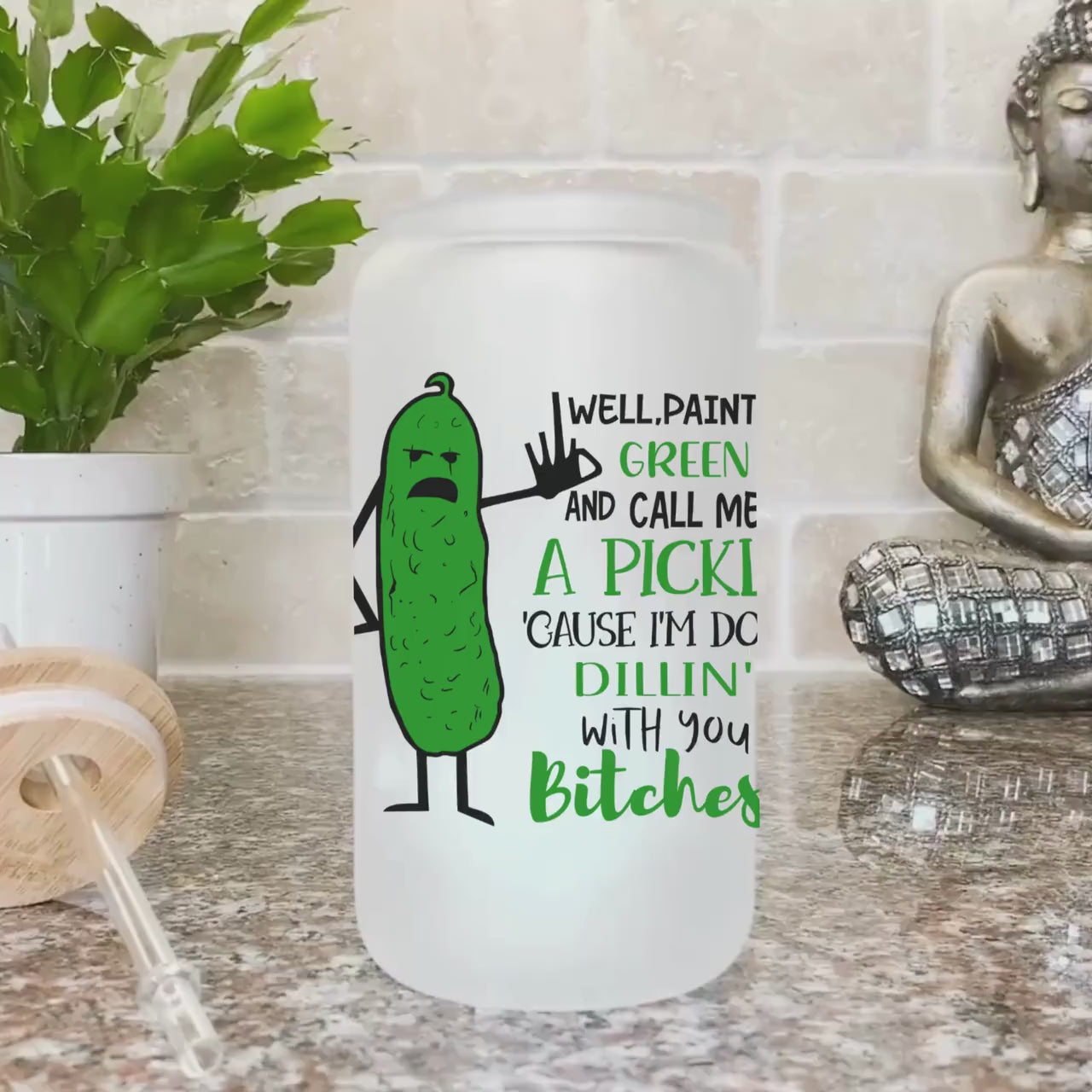 Well paint me green and call me a pickle Frosted Glass Tumbler Funny Pickle Coffee Tumbler w/ straw Bitches Coffee Cup Funny Sassy Gift idea