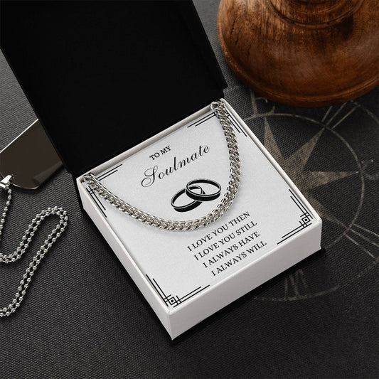 Soulmate Cuban Link Necklace- I always will Love you