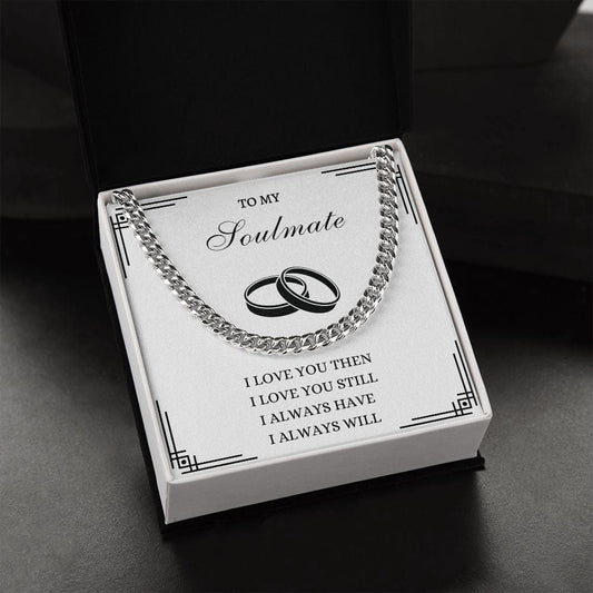 Soulmate Cuban Link Necklace- I always will Love you