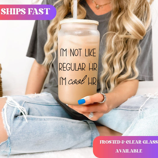 I'm not like regular HR I'm cool Hr Human Resources Iced Coffee Cup HR Funny Frosted Tumbler with Straw HR department humor Beer Glass gift