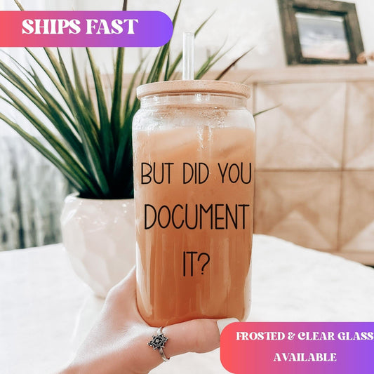 But did you document it? Human Resources Iced Coffee Cup HR Funny Frosted Tumbler with Straw HR department Office humor Beer Glass gift