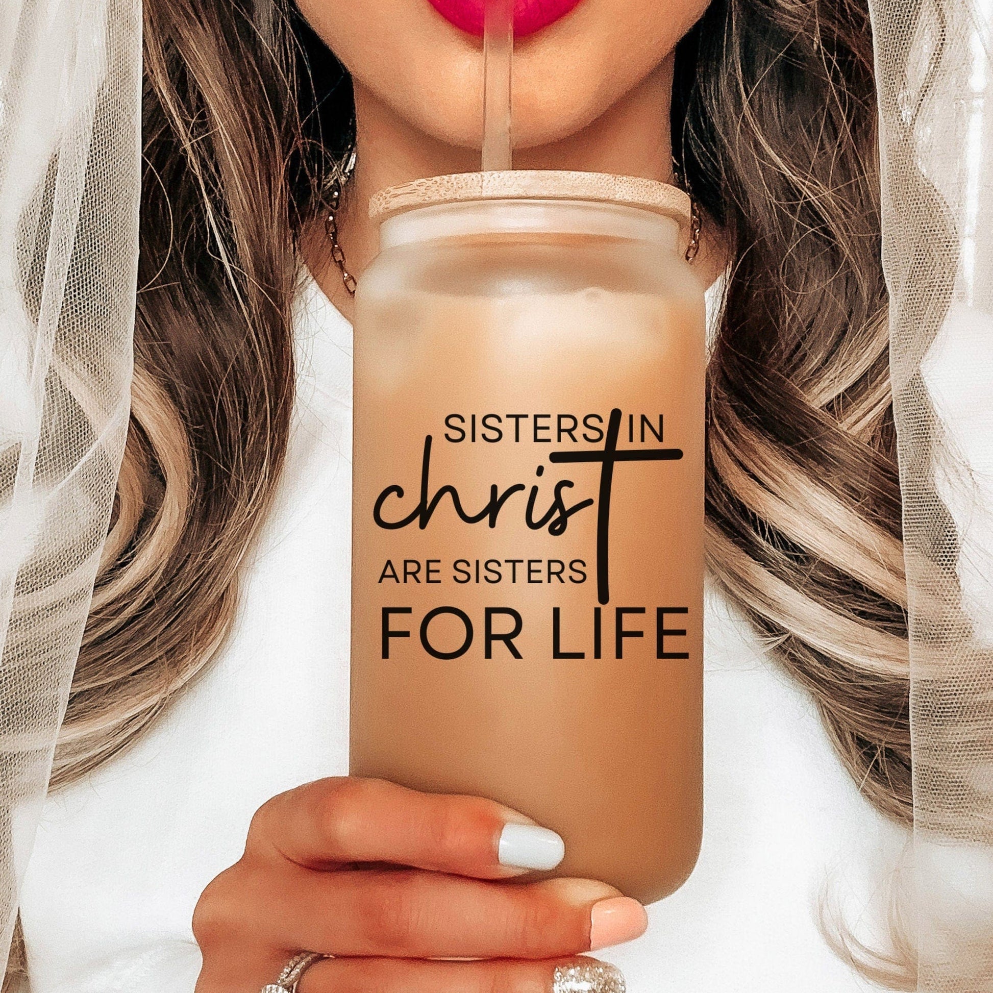Sisters in Christ are for Life Iced Coffee Cup Christian Frosted Tumbler Faith Tumbler with straw Religious Gifts Bible Verse Glass Coffee