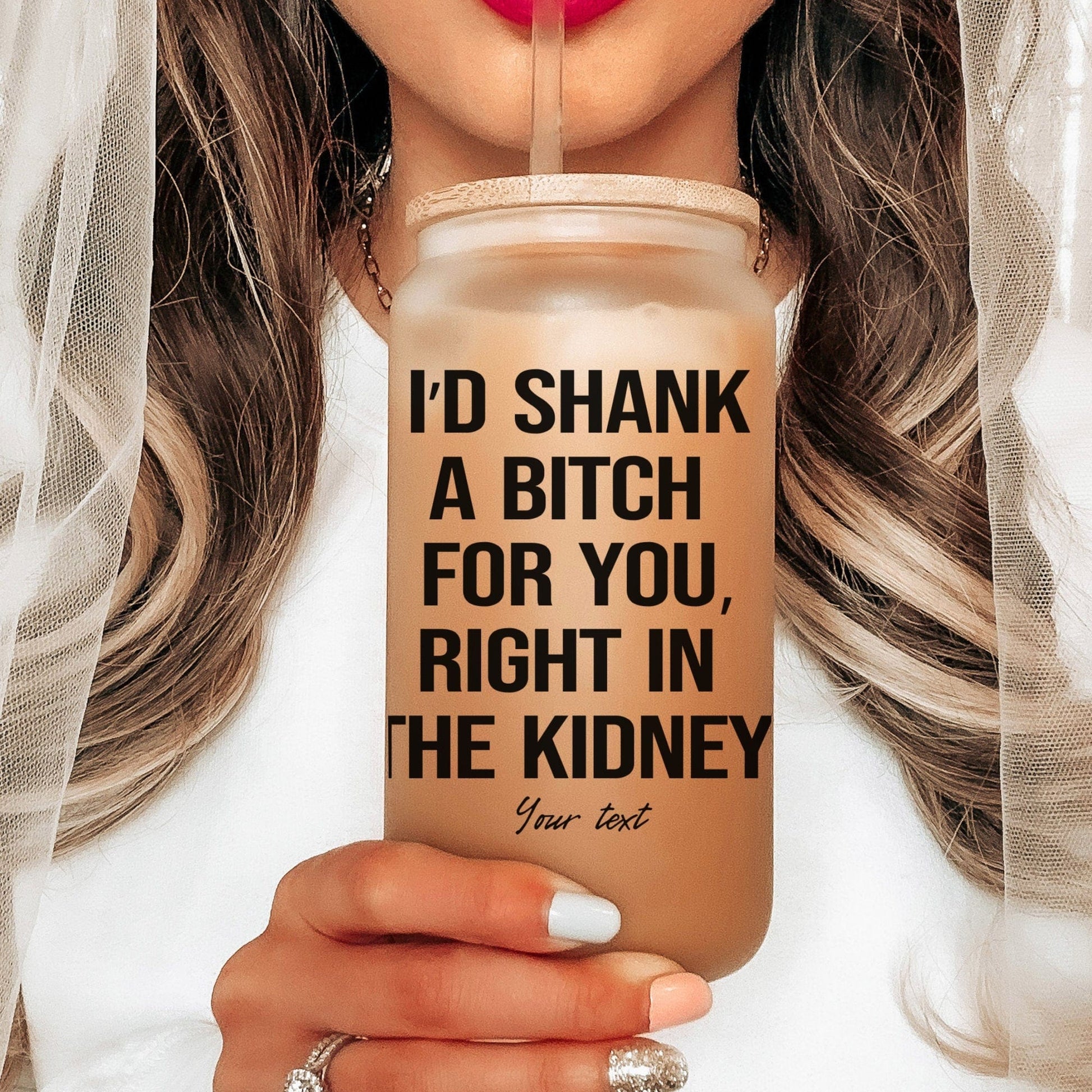 I'd Shank a bitch for you right funny Iced Coffee Cup Personalized Bestie Frosted Beer glass with Bamboo Lid Bestie Gifts for best friend