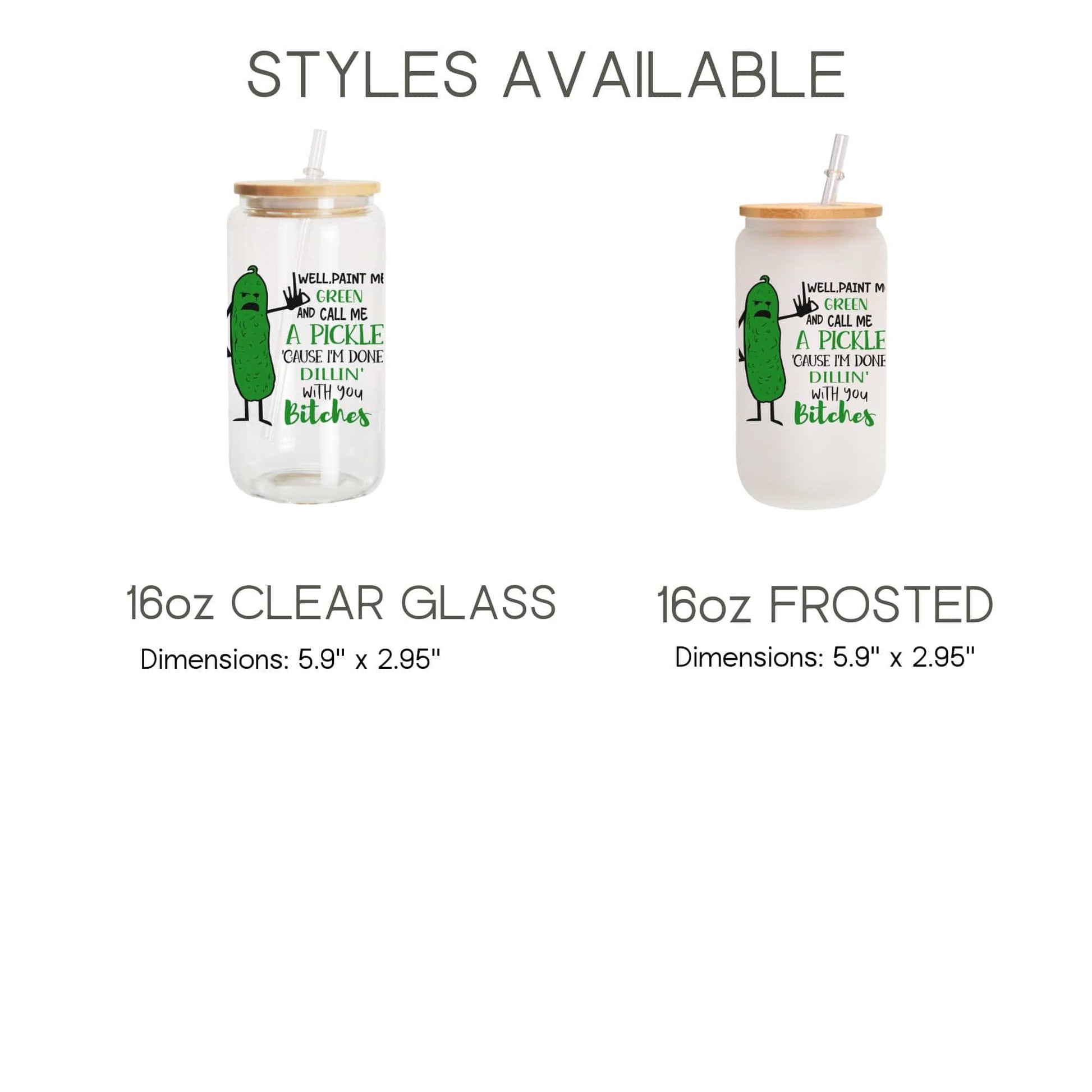 Well paint me green and call me a pickle Frosted Glass Tumbler Funny Pickle Coffee Tumbler w/ straw Bitches Coffee Cup Funny Sassy Gift idea