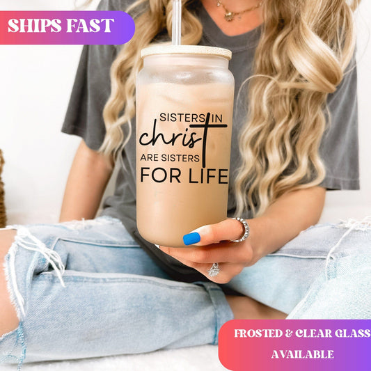 Sisters in Christ are for Life Iced Coffee Cup Christian Frosted Tumbler Faith Tumbler with straw Religious Gifts Bible Verse Glass Coffee
