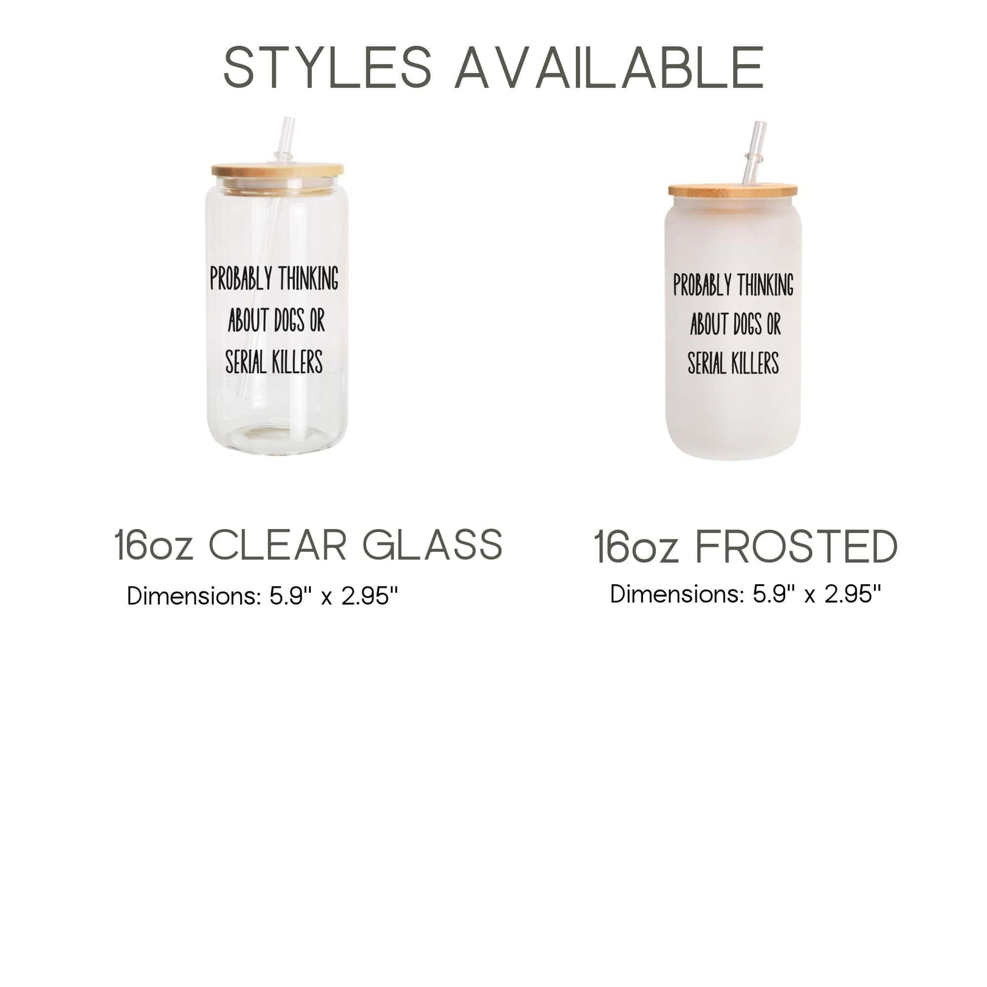 Funny Crime Show Glass Cup Probably thinking about dogs or serial killers Frosted Tumbler with straw Crime show Coffee Tumbler True Crime